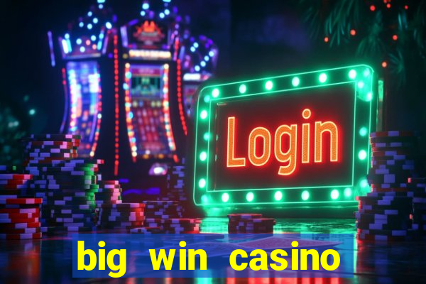 big win casino slot games plataforma