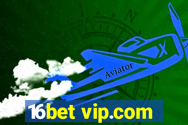 16bet vip.com