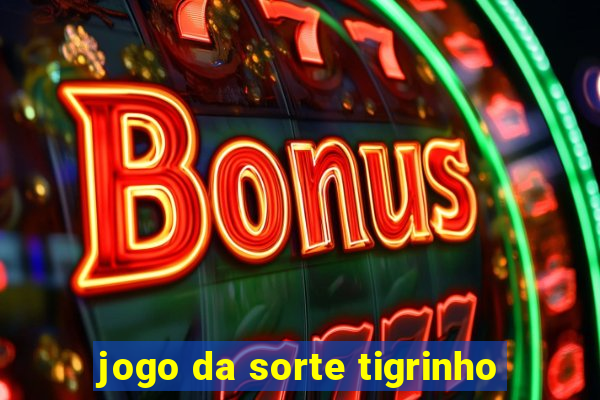 jogo da sorte tigrinho