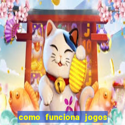 como funciona jogos de aposta