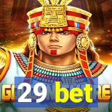 29 bet