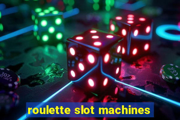 roulette slot machines