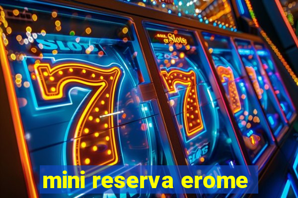 mini reserva erome