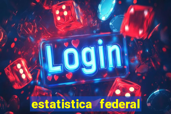 estatistica federal jogo do bicho