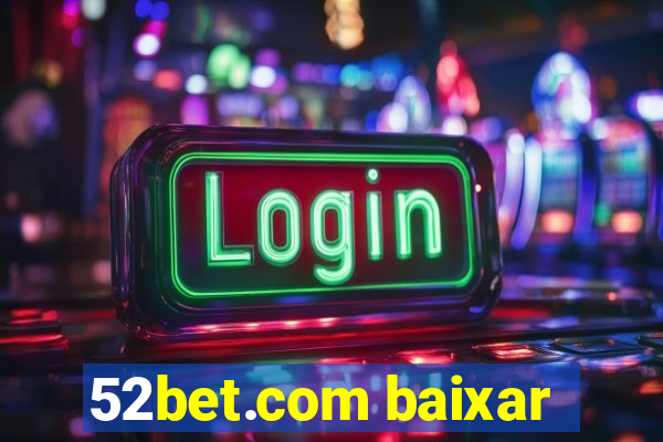 52bet.com baixar