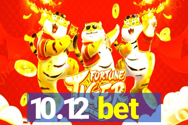 10.12 bet