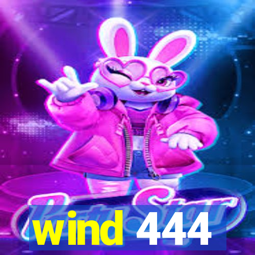 wind 444