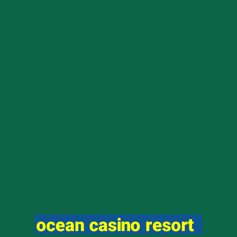 ocean casino resort