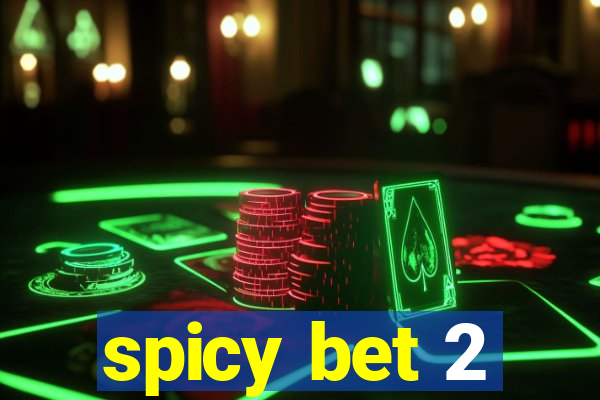 spicy bet 2