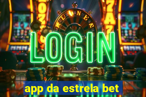 app da estrela bet