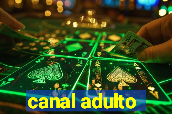 canal adulto