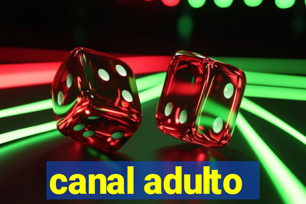 canal adulto