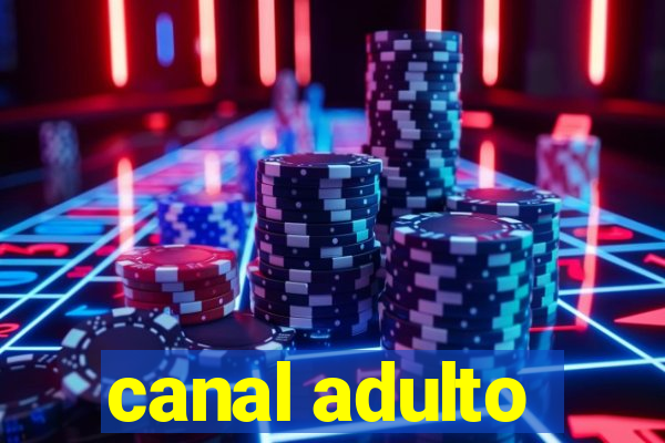 canal adulto