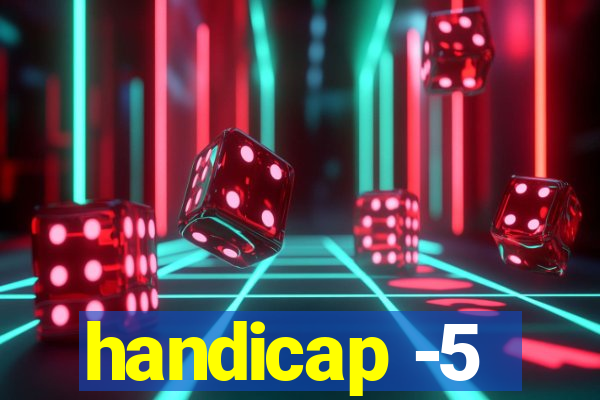 handicap -5