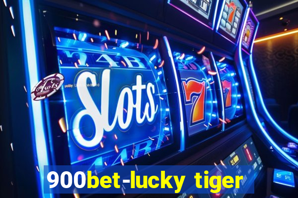 900bet-lucky tiger