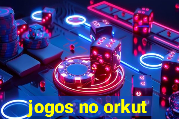 jogos no orkut