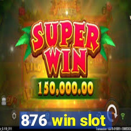 876 win slot