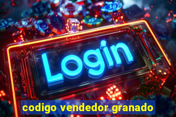 codigo vendedor granado