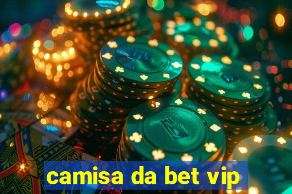 camisa da bet vip