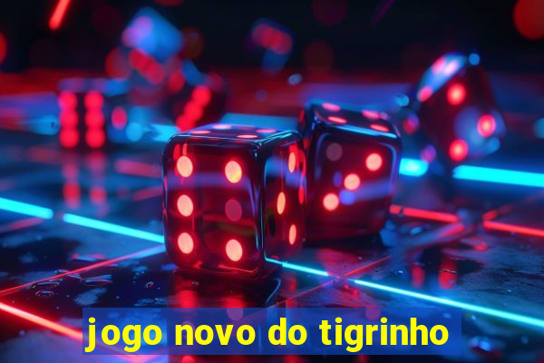 jogo novo do tigrinho