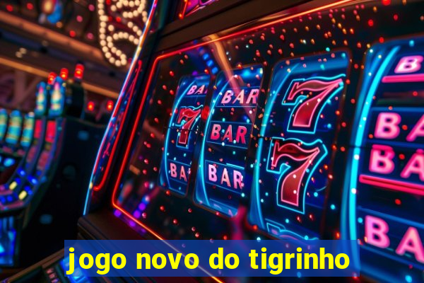 jogo novo do tigrinho