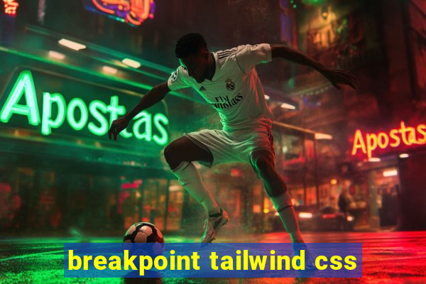 breakpoint tailwind css