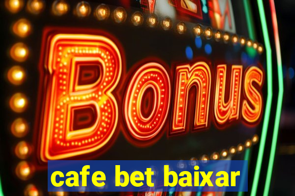 cafe bet baixar