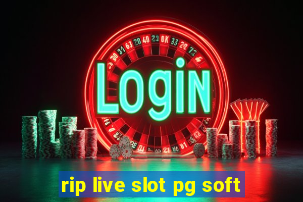 rip live slot pg soft