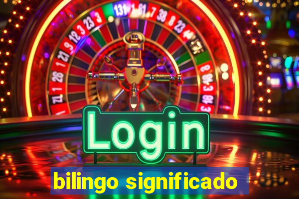 bilingo significado