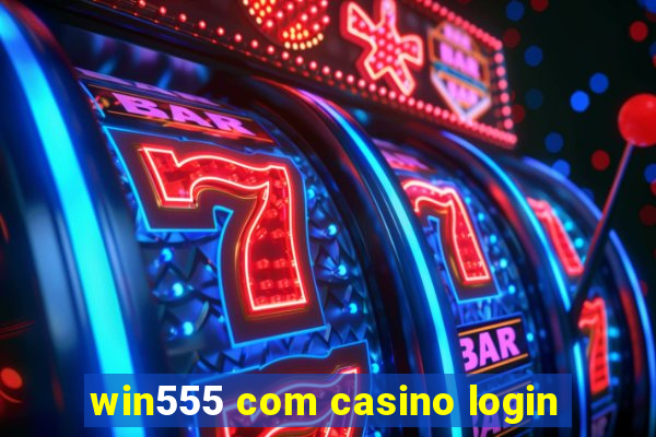 win555 com casino login