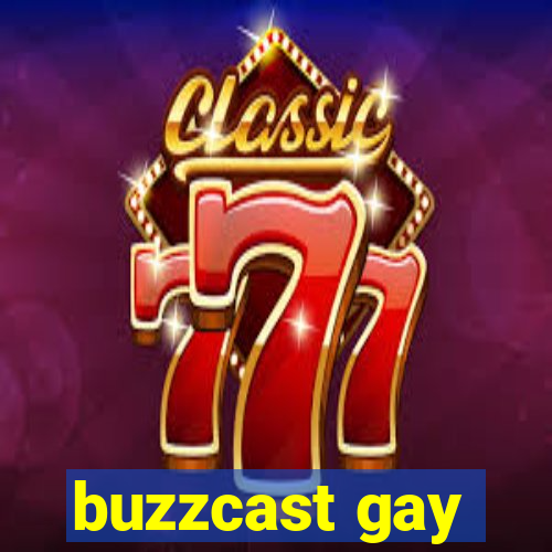 buzzcast gay