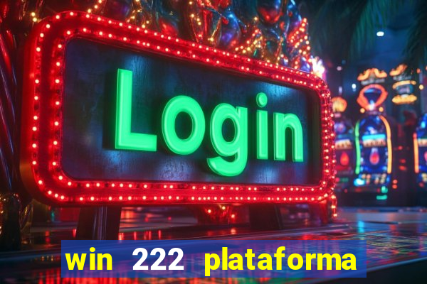 win 222 plataforma de jogos