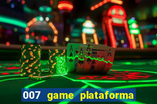 007 game plataforma paga mesmo