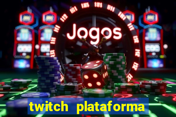 twitch plataforma de jogos