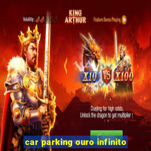 car parking ouro infinito