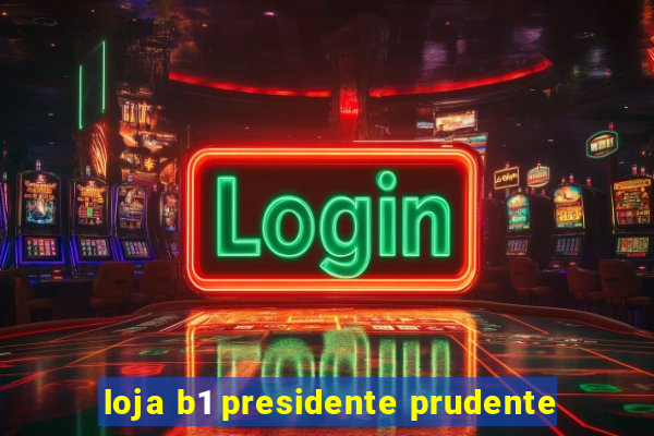 loja b1 presidente prudente