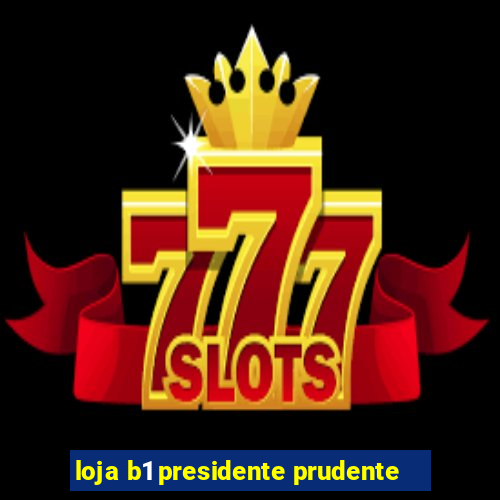 loja b1 presidente prudente