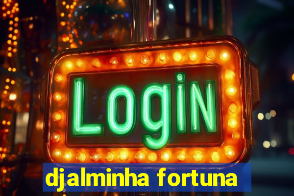 djalminha fortuna