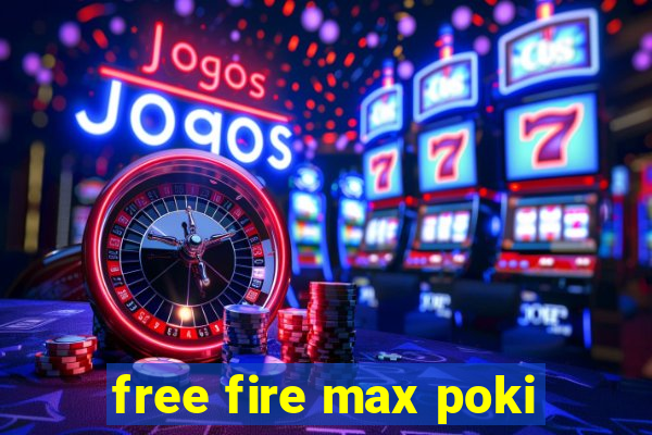 free fire max poki