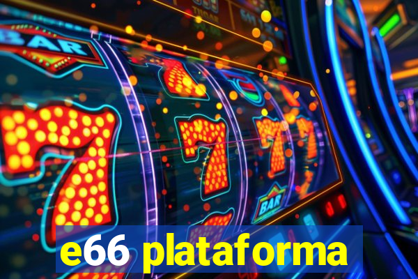 e66 plataforma