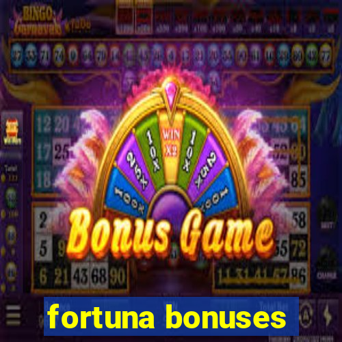 fortuna bonuses