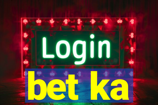 bet ka