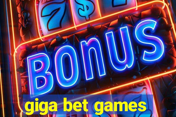 giga bet games