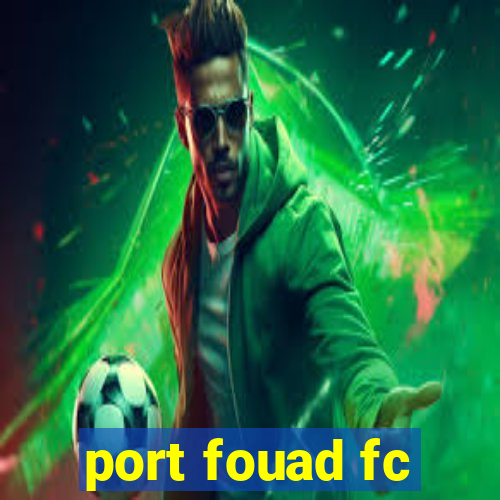 port fouad fc