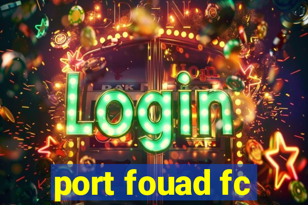 port fouad fc