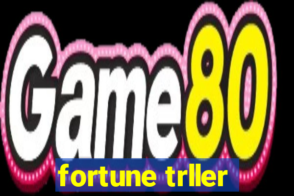 fortune trller