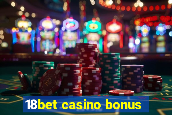 18bet casino bonus