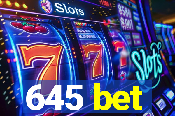 645 bet