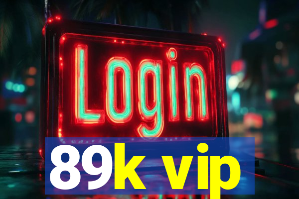 89k vip