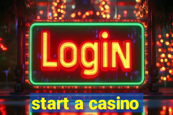 start a casino